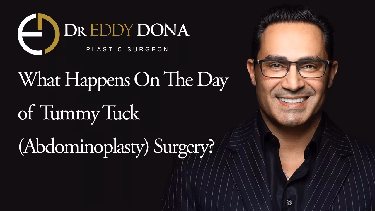 What happens on the day of Tummy Tuck (Abdominoplasty) Surgery?